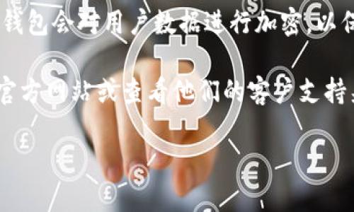 关于tpWallet账户同步的问题，以下是一些可能的信息：

tpWallet是一款数字钱包应用，允许用户在不同设备之间管理他们的加密货币和数字资产。账户同步的功能通常取决于以下几个方面：

1. **跨设备同步**：许多现代数字钱包支持在多个设备上同步账户。用户可以在手机、平板或电脑上使用同一账户，只需登录相同的账户信息即可。

2. **云存储**：一些钱包使用云服务来保存用户的数据，这样可以方便地在不同设备上保持数据的一致性。tpWallet是否具备这样的功能可以查看其官方说明或用户手册。

3. **数据加密**：同步会涉及到数据的安全性。通常，一个可靠的数字钱包会对用户数据进行加密，以保护用户的私钥和资金的安全。

4. **官方支持**：为了确保信息的准确性，建议直接访问tpWallet的官方网站或查看他们的客户支持渠道，获取关于账户同步的最新和最准确的信息。

如果你有更多具体的问题或情境，欢迎继续提问！